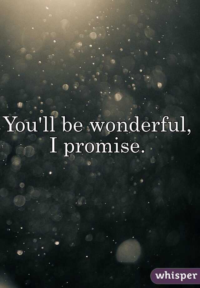 You'll be wonderful, I promise.