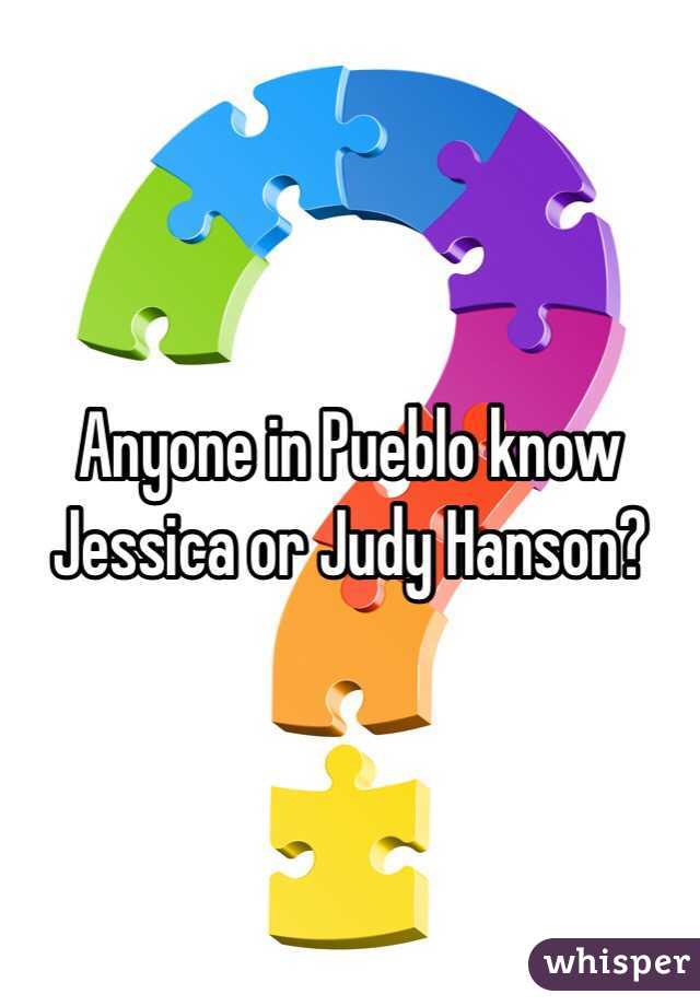 Anyone in Pueblo know Jessica or Judy Hanson? 