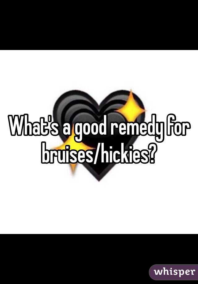 What's a good remedy for bruises/hickies? 
