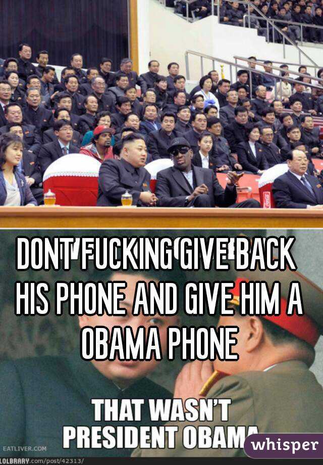 DONT FUCKING GIVE BACK HIS PHONE AND GIVE HIM A OBAMA PHONE
