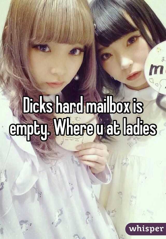 Dicks hard mailbox is empty. Where u at ladies 