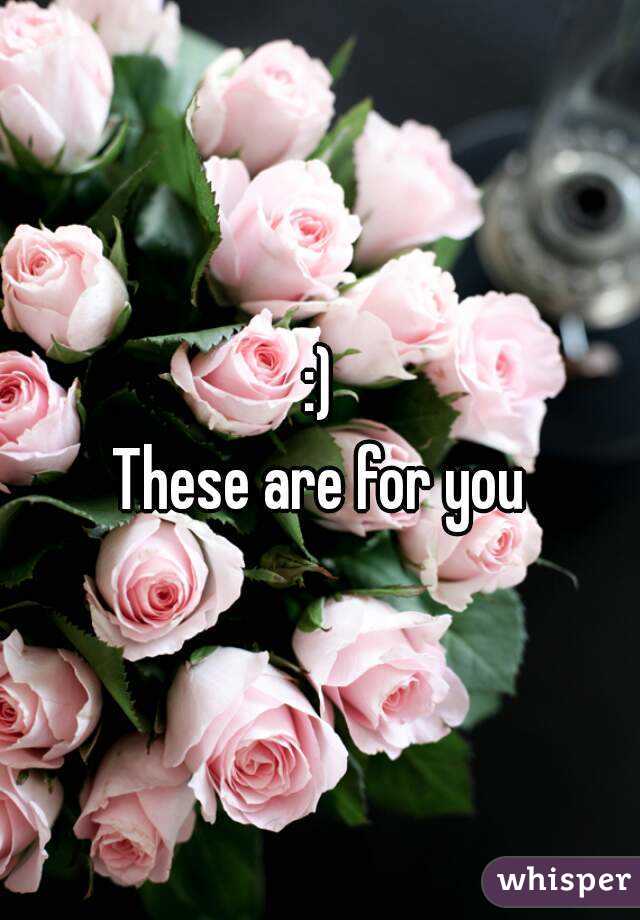 :)
These are for you