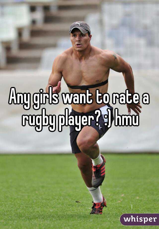 Any girls want to rate a rugby player? :) hmu