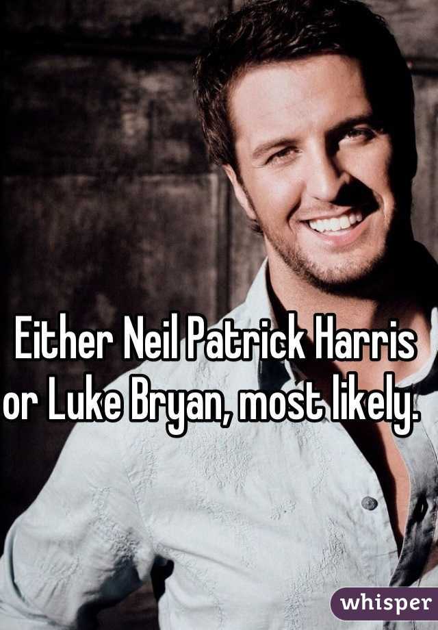 Either Neil Patrick Harris or Luke Bryan, most likely. 