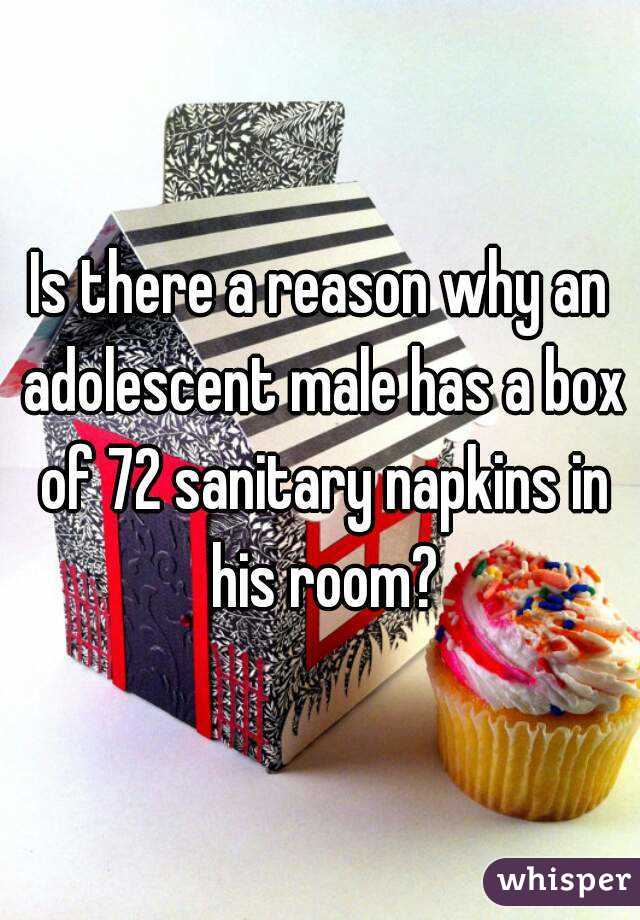 Is there a reason why an adolescent male has a box of 72 sanitary napkins in his room?