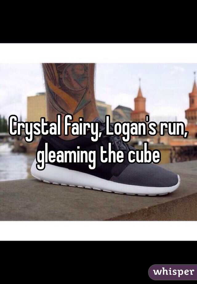 Crystal fairy, Logan's run, gleaming the cube