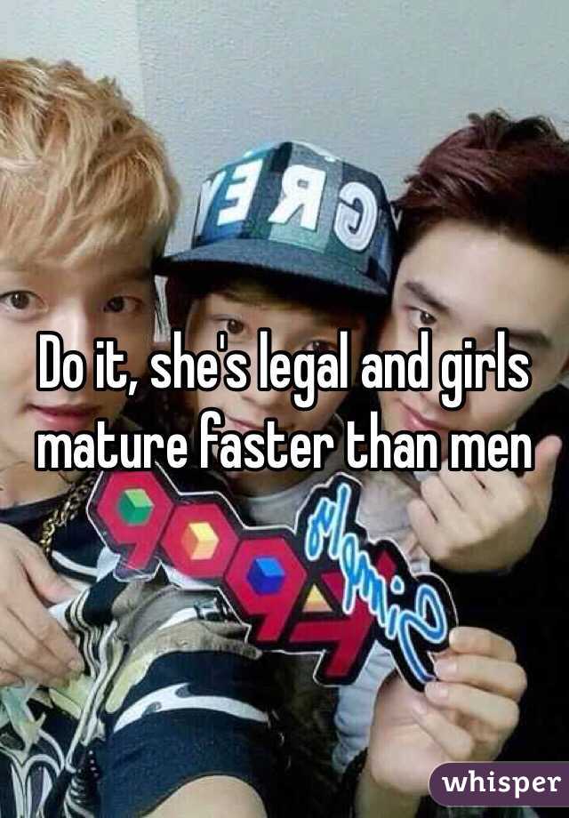 Do it, she's legal and girls mature faster than men