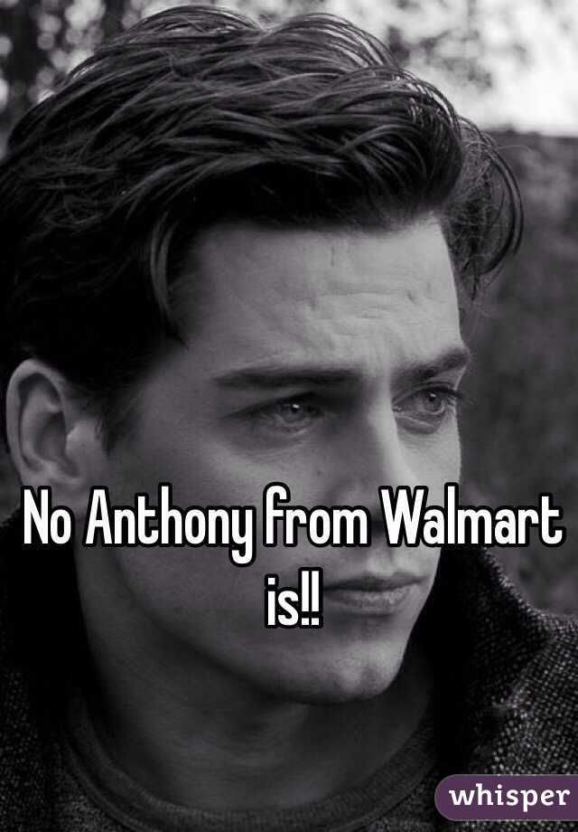 No Anthony from Walmart is!!