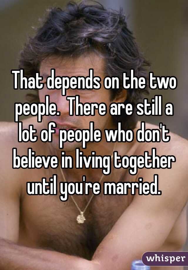 That depends on the two people.  There are still a lot of people who don't believe in living together until you're married.