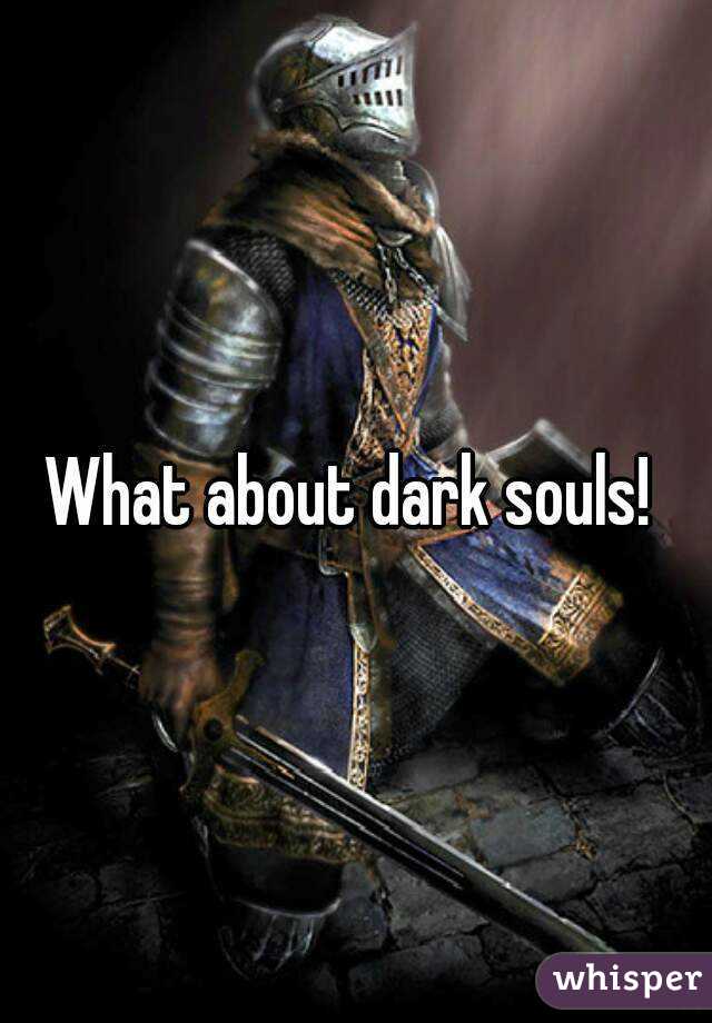 What about dark souls! 