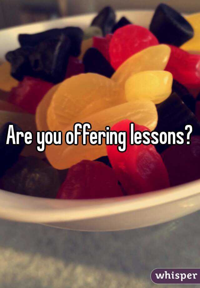 Are you offering lessons?