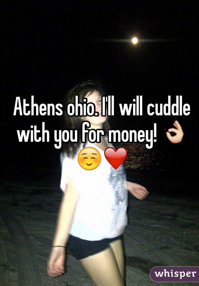 Athens ohio. I'll will cuddle with you for money! 👌☺️❤️