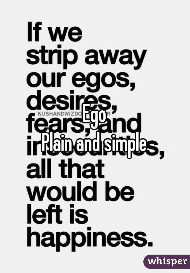 Ego
Plain and simple
