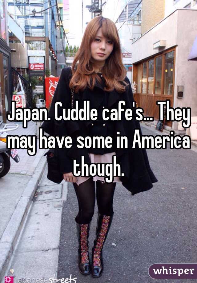 Japan. Cuddle cafe's... They may have some in America though.