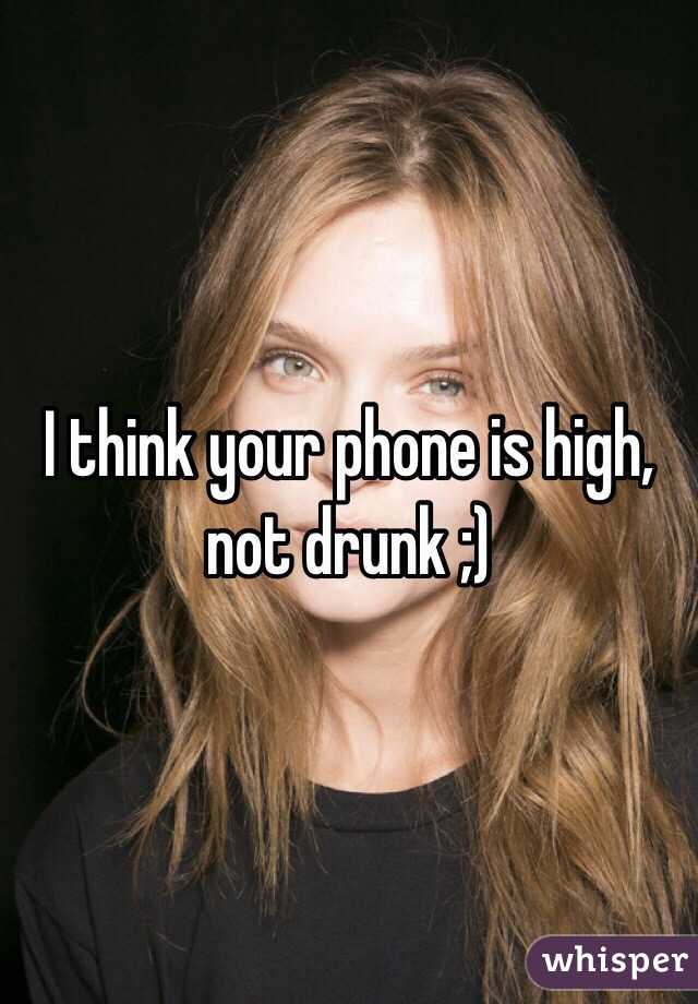I think your phone is high, not drunk ;) 
