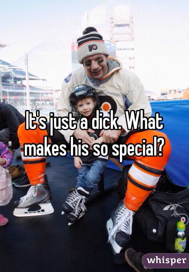 It's just a dick. What makes his so special? 