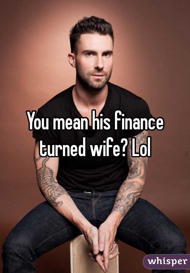 You mean his finance turned wife? Lol 
