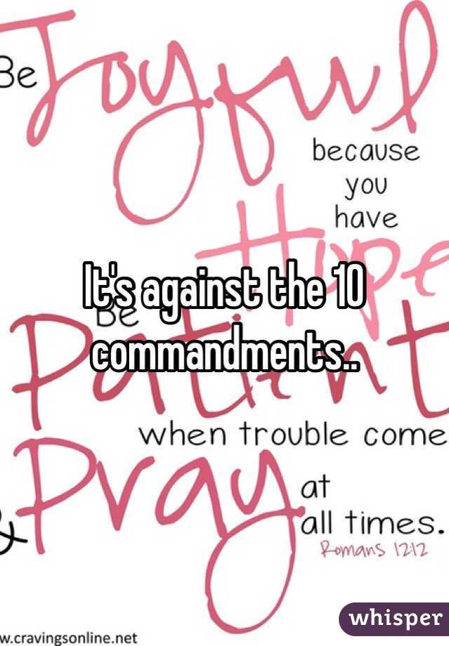 It's against the 10 commandments..