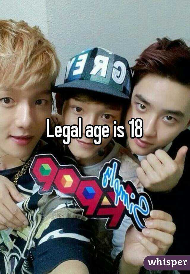 Legal age is 18