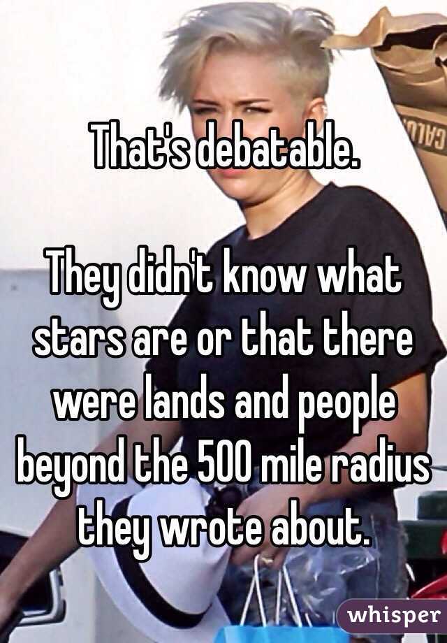 That's debatable. 

They didn't know what stars are or that there were lands and people beyond the 500 mile radius they wrote about. 
