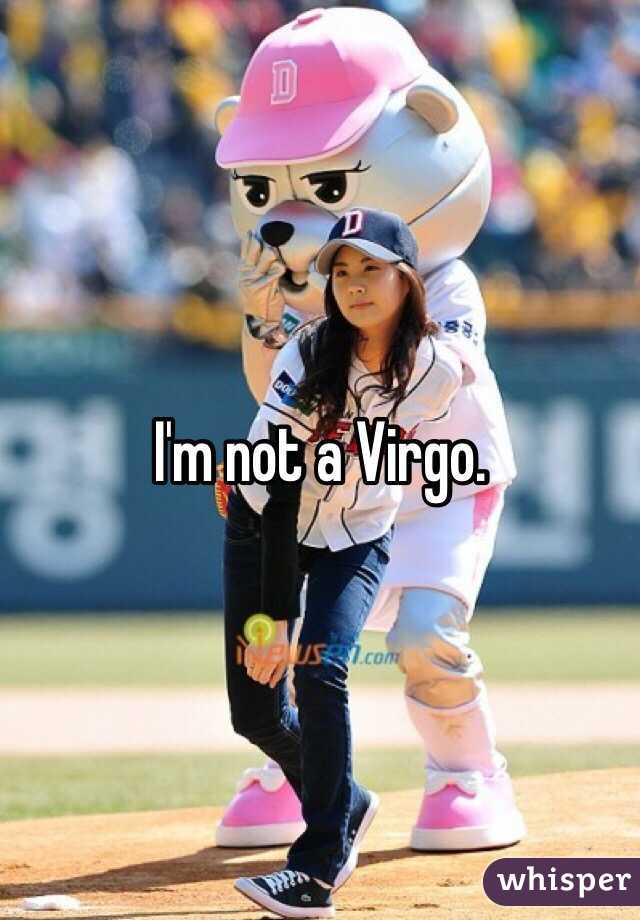 I'm not a Virgo. 