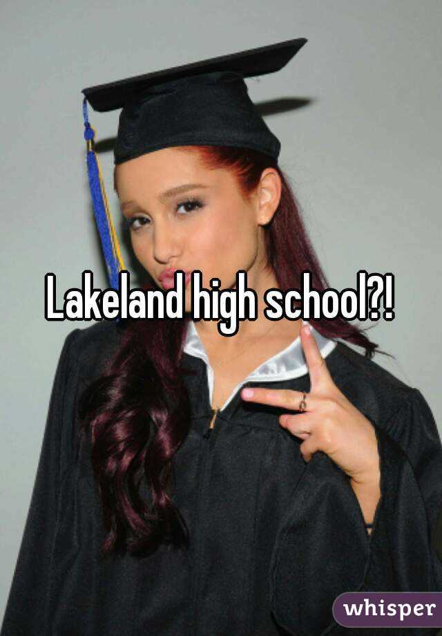 Lakeland high school?!