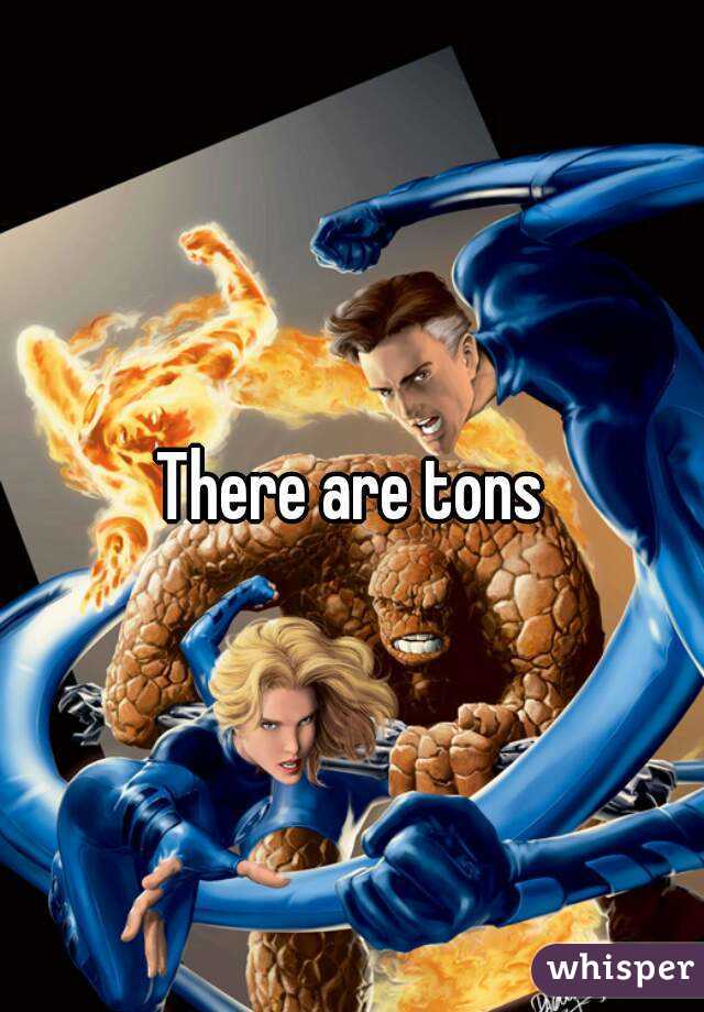 There are tons