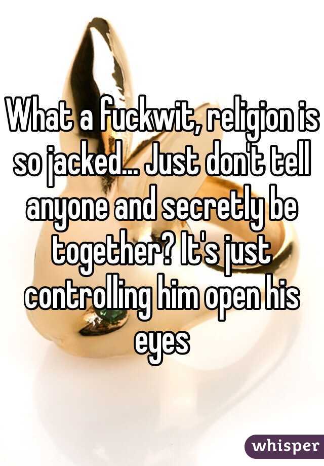 What a fuckwit, religion is so jacked... Just don't tell anyone and secretly be together? It's just controlling him open his eyes