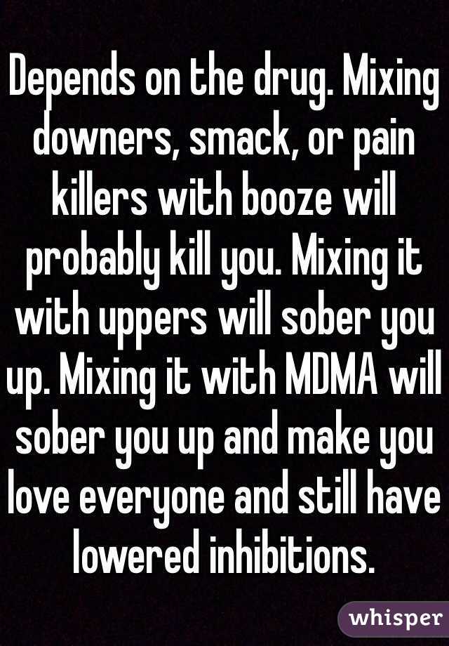 Depends on the drug. Mixing downers, smack, or pain killers with booze will probably kill you. Mixing it with uppers will sober you up. Mixing it with MDMA will sober you up and make you love everyone and still have lowered inhibitions. 