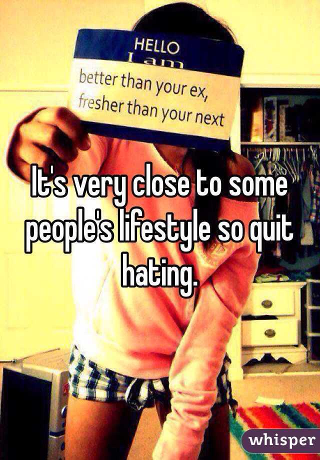 It's very close to some people's lifestyle so quit hating. 
