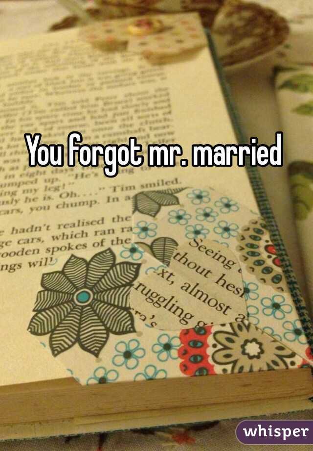 You forgot mr. married
