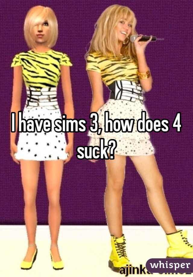I have sims 3, how does 4 suck?