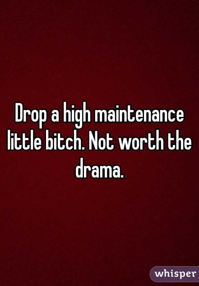 Drop a high maintenance little bitch. Not worth the drama. 