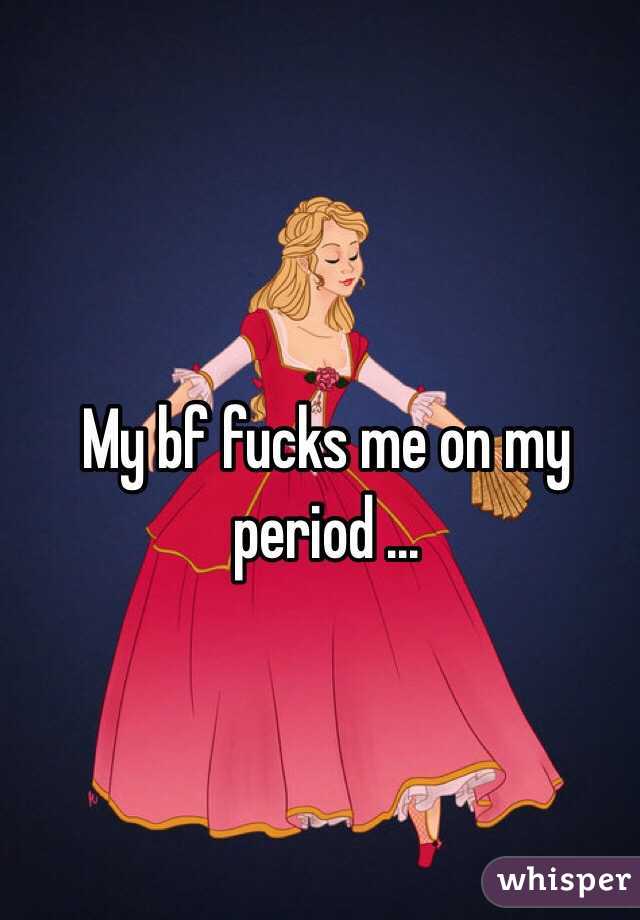 my-bf-fucks-me-on-my-period