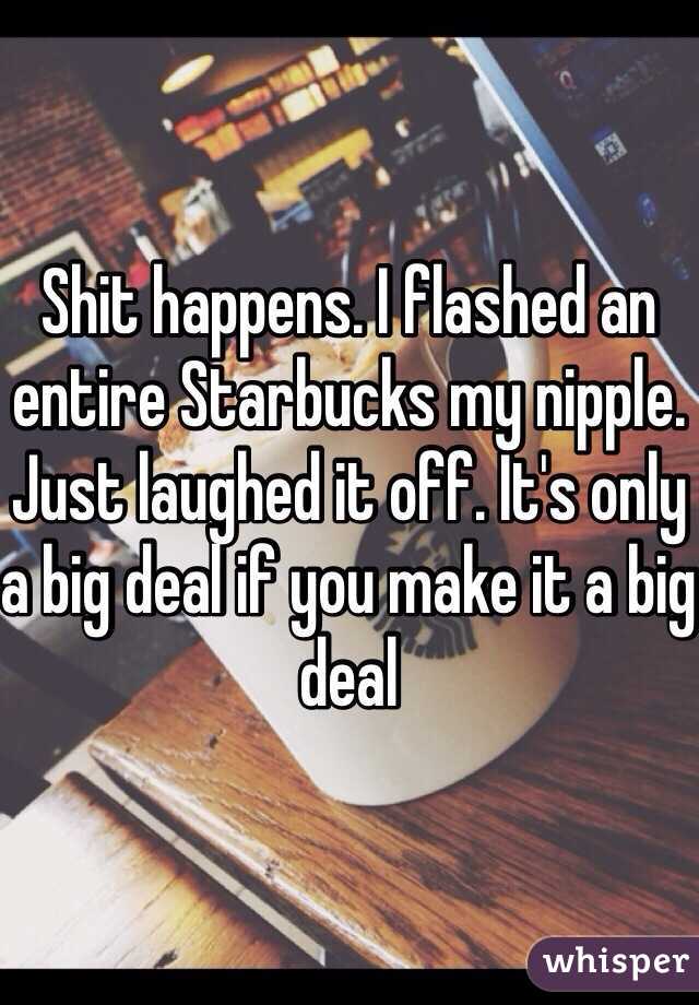 Shit happens. I flashed an entire Starbucks my nipple. Just laughed it off. It's only a big deal if you make it a big deal 