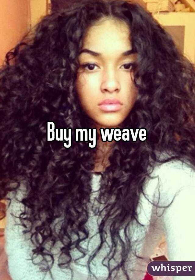 Buy my weave