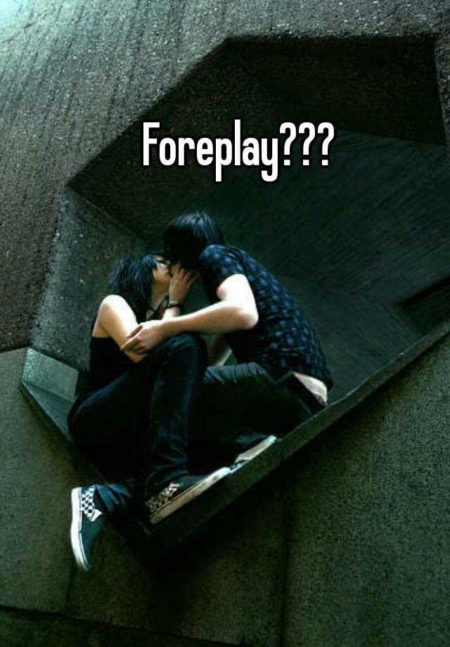 Foreplay