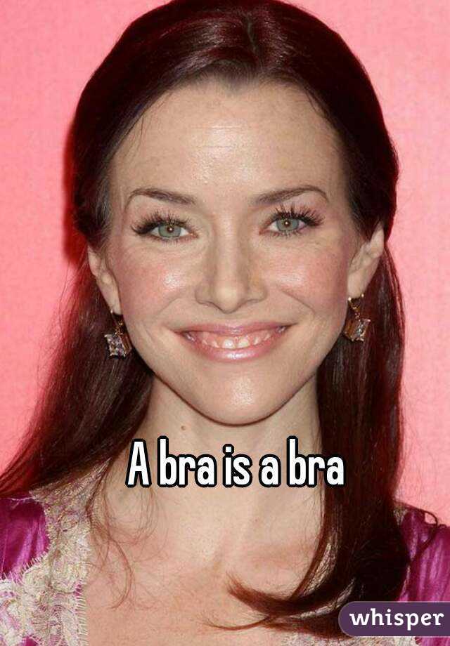 A bra is a bra