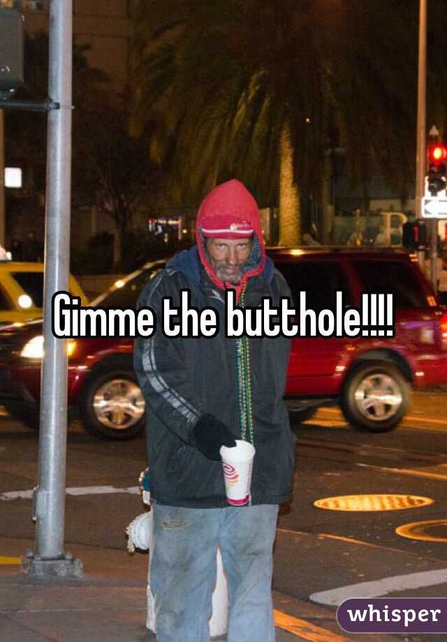 Gimme the butthole!!!!