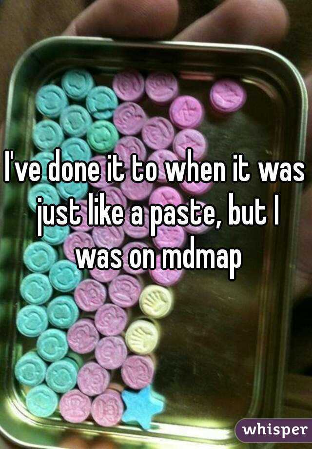 I've done it to when it was just like a paste, but I was on mdmap