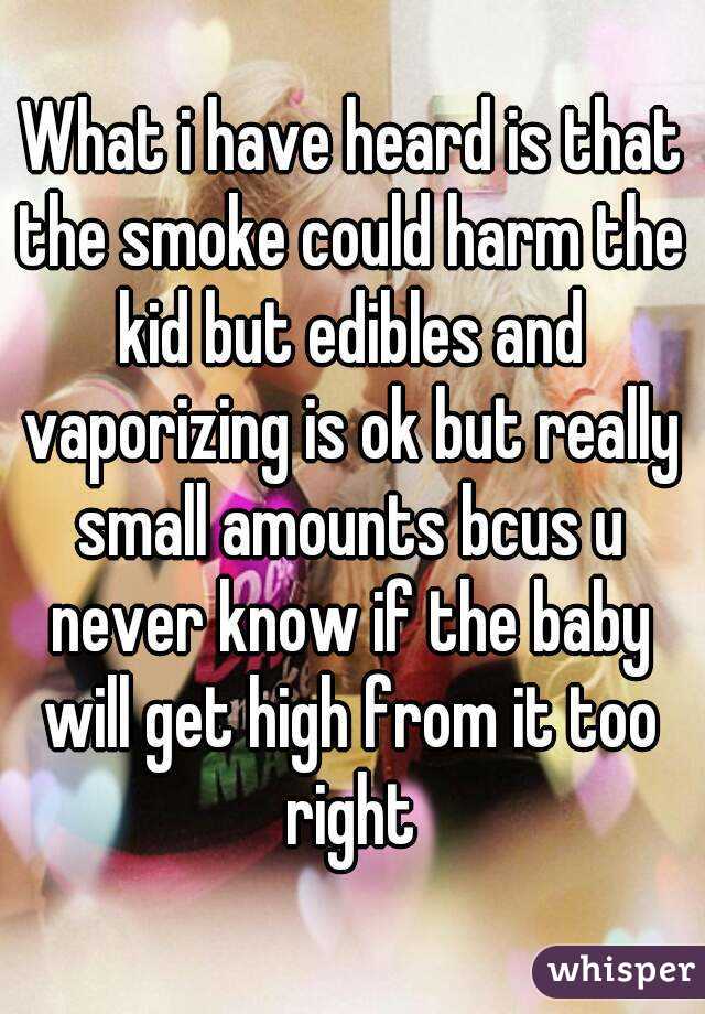 What i have heard is that the smoke could harm the kid but edibles and vaporizing is ok but really small amounts bcus u never know if the baby will get high from it too right