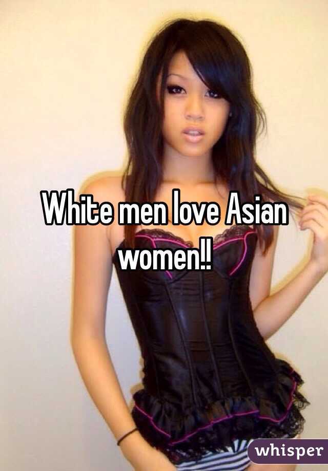 White men love Asian women!!