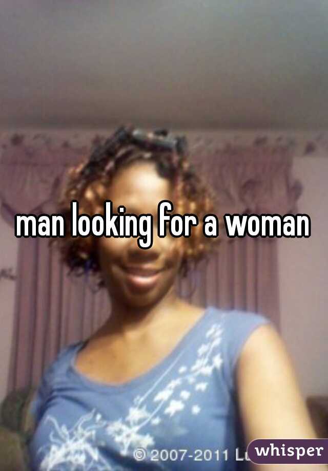 man looking for a woman