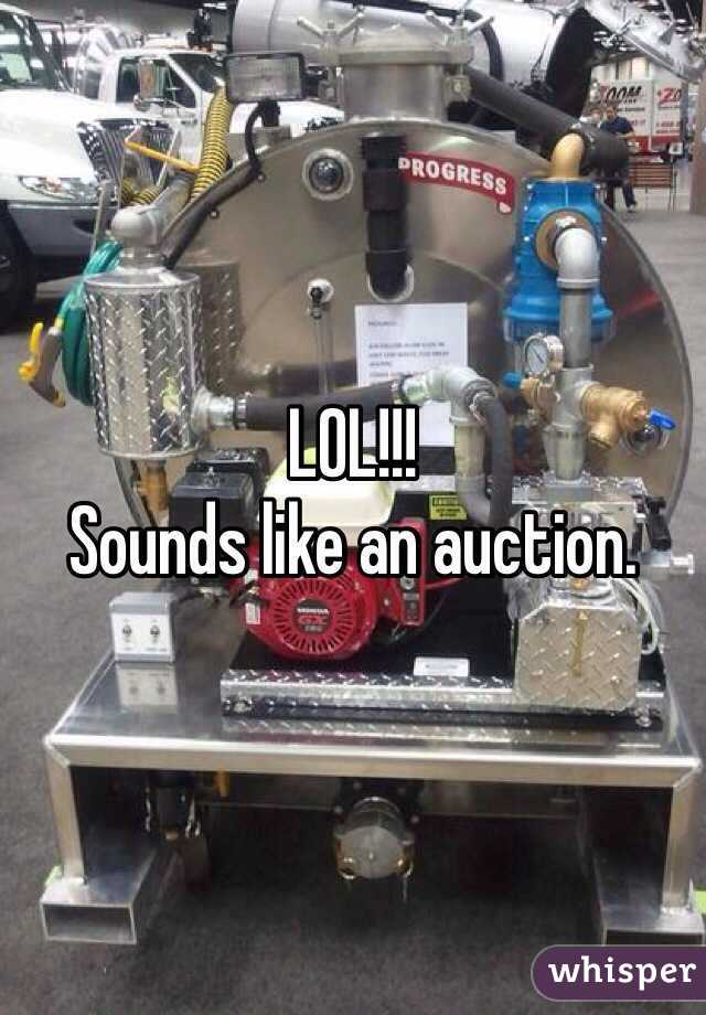 LOL!!!
Sounds like an auction.