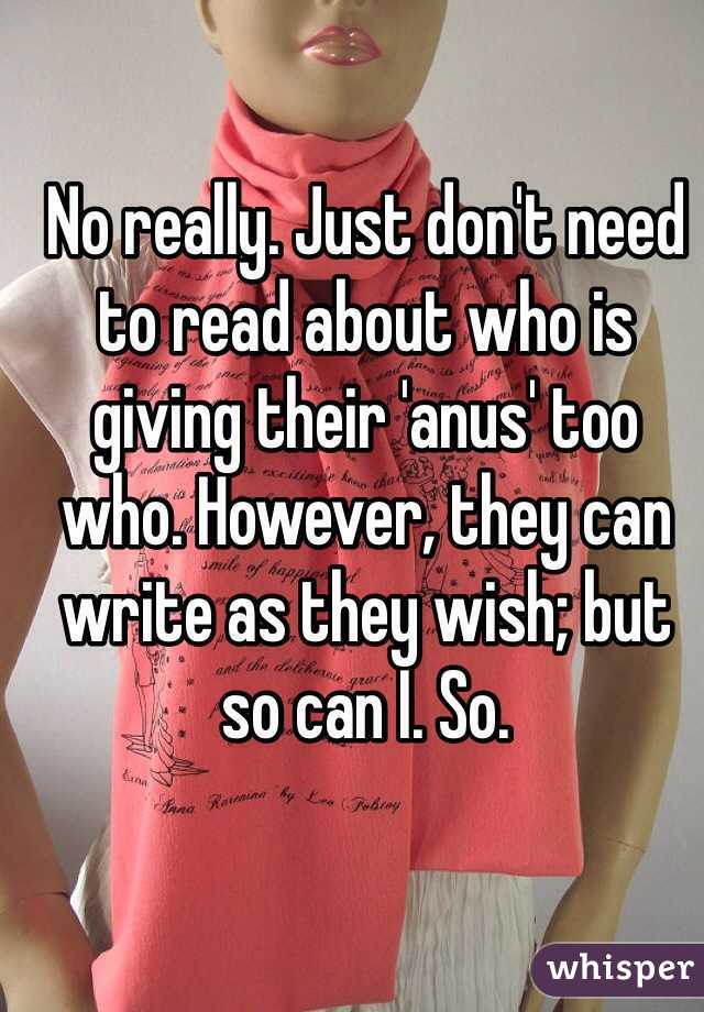 No really. Just don't need to read about who is giving their 'anus' too who. However, they can write as they wish; but so can I. So.
