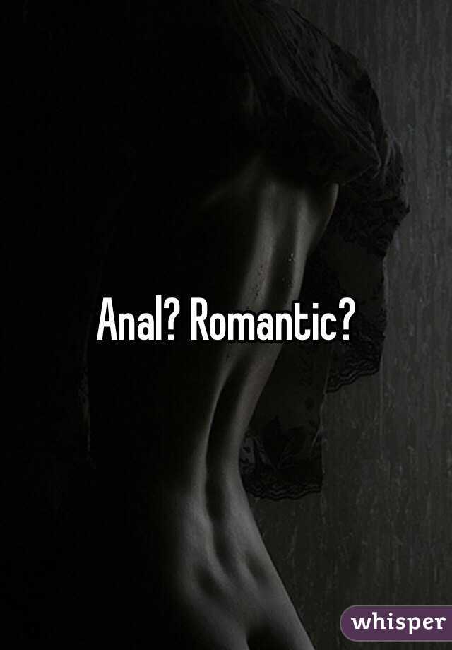 Anal? Romantic?