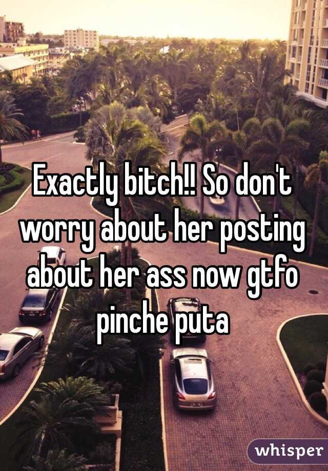 Exactly bitch!! So don't worry about her posting about her ass now gtfo pinche puta 