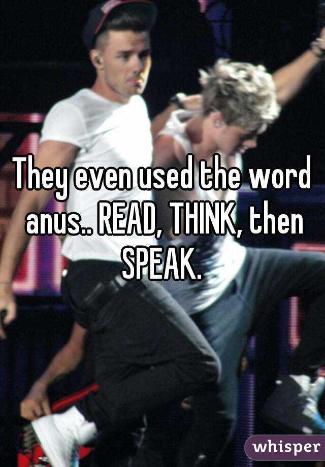 They even used the word anus.. READ, THINK, then SPEAK. 