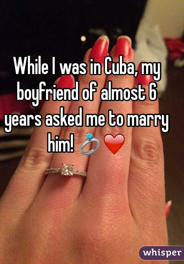 While I was in Cuba, my boyfriend of almost 6 years asked me to marry him! 💍❤️