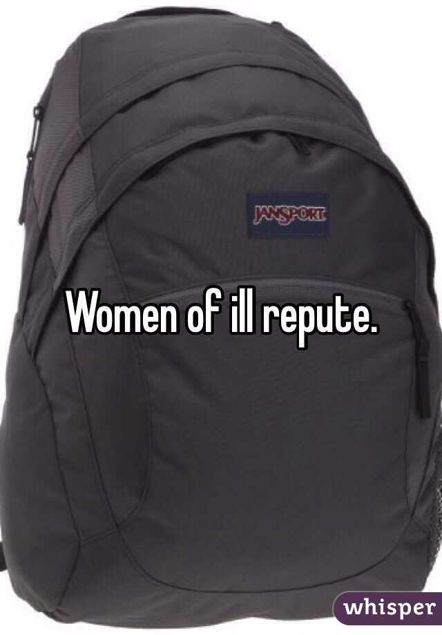 Women of ill repute. 
